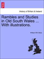 Rambles and Studies in Old South Wales ... with Illustrations