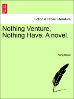 Nothing Venture, Nothing Have. A novel. Vol. III