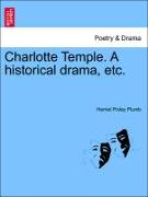 Charlotte Temple. a Historical Drama, Etc