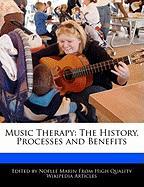 Music Therapy: The History, Processes and Benefits