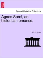 Agnes Sorel, an historical romance. VOL. III