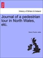 Journal of a Pedestrian Tour in North Wales, Etc