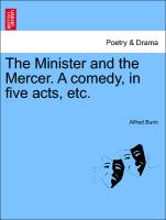 The Minister and the Mercer. a Comedy, in Five Acts, Etc