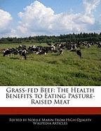Grass-Fed Beef: The Health Benefits to Eating Pasture-Raised Meat