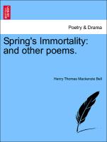 Spring's Immortality: And Other Poems