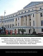 Up2date Travel Guide to Manila, Philippines, Including Its History, Museo Pambata, Manila Cathedral, Coconut Palace, Manila Metropolitan Theater, and