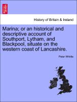 Marina, Or an Historical and Descriptive Account of Southport, Lytham, and Blackpool, Situate on the Western Coast of Lancashire