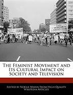 The Feminist Movement and Its Cultural Impact on Society and Television