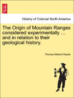 The Origin of Mountain Ranges Considered Experimentally ... and in Relation to Their Geological History