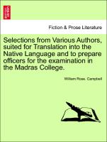 Selections from Various Authors, Suited for Translation Into the Native Language and to Prepare Officers for the Examination in the Madras College
