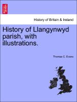 History of Llangynwyd Parish, with Illustrations