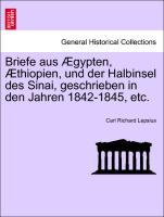 Briefe aus Ægypten, Æthiopien, und der Halbinsel des Sinai, geschrieben in den Jahren 1842-1845, etc