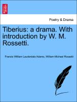 Tiberius: A Drama. with Introduction by W. M. Rossetti