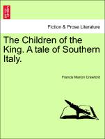 The Children of the King. A tale of Southern Italy. Vol. I