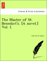 The Master of St. Benedict's. [A novel.] Vol. I