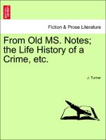 From Old Ms. Notes, The Life History of a Crime, Etc