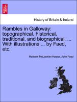 Rambles in Galloway: Topographical, Historical, Traditional, and Biographical. ... with Illustrations ... by Faed, Etc