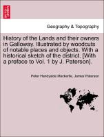 History of the Lands and their owners in Galloway. Illustrated by woodcuts of notable places and objects. With a historical sketch of the district. Volume Fourth