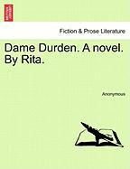 Dame Durden. A novel. By Rita. VOL. II