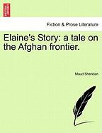 Elaine's Story: a tale on the Afghan frontier. Vol. II