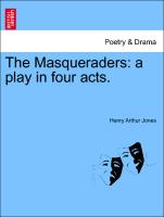 The Masqueraders: A Play in Four Acts
