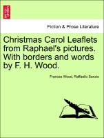 Christmas Carol Leaflets from Raphael's Pictures. with Borders and Words by F. H. Wood