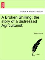 A Broken Shilling: The Story of a Distressed Agriculturist