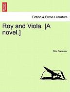 Roy and Viola. [A novel.] VOL. I