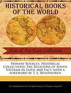 Primary Sources, Historical Collections: The Religions of South Vietnam in Faith and Fact, with a Foreword by T. S. Wentworth