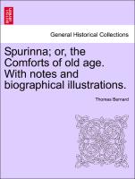 Spurinna, Or, the Comforts of Old Age. with Notes and Biographical Illustrations