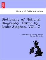 Dictionary of National Biography. Edited by Leslie Stephen. VOL. X