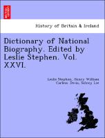 Dictionary of National Biography. Edited by Leslie Stephen. Vol. XXVI