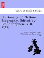 Dictionary of National Biography. Edited by Leslie Stephen. VOL. XXX