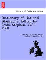 Dictionary of National Biography. Edited by Leslie Stephen. VOL. XXII