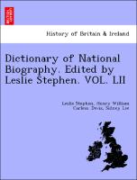 Dictionary of National Biography. Edited by Leslie Stephen. VOL. LII