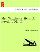 Mr. Vaughan's Heir. A novel. VOL. II