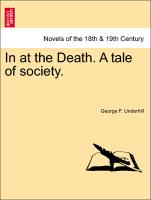 In at the Death. a Tale of Society