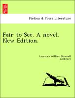 Fair to See. A novel. New Edition