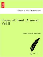 Ropes of Sand. A novel. Vol.II