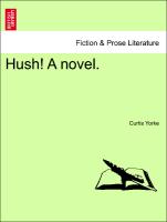 Hush! A novel. Vol. III