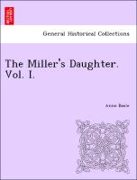 The Miller's Daughter. Vol. I