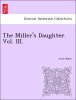 The Miller's Daughter. Vol. III