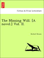 The Missing Will. [A novel.] Vol. II