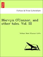 Mervyn O'Connor, and other tales. Vol. III
