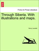 Through Siberia. With illustrations and maps. Vol. II