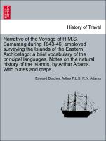 Narrative of the Voyage of H.M.S. Samarang during 1843-46, employed surveying the Islands of the Eastern Archipelago, a brief vocabulary of the principal languages. Notes on the natural history of the Islands, by Arthur Adams. With plates and maps