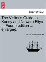 The Visitor's Guide to Kandy and Nuwara Eliya ... Fourth Edition ... Enlarged