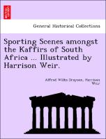 Sporting Scenes Amongst the Kaffirs of South Africa ... Illustrated by Harrison Weir