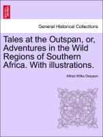 Tales at the Outspan, Or, Adventures in the Wild Regions of Southern Africa. with Illustrations