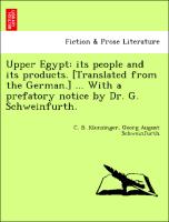 Upper Egypt: Its People and Its Products. [Translated from the German.] ... with a Prefatory Notice by Dr. G. Schweinfurth